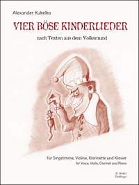 Alexander Kukelka: Vier Böse Kinderlieder
