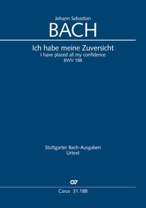 Bach, JS: Ich habe meine Zuversicht BWV188