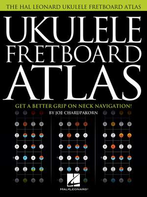 Joe Charupakorn: Ukulele Fretboard Atlas