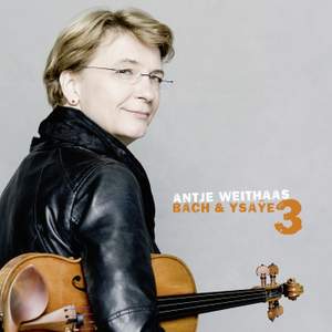 Antje Weithaas: Bach & Ysaÿe, Vol. III