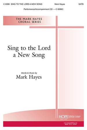 Mark Hayes: Sing to the Lord a New Song