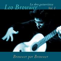 La Obra Guitarrística de Leo Brouwer, Vol. 1: Brouwer por Brouwer