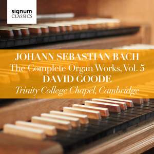 Johann Sebastian Bach: The Complete Organ Works Vol. 5
