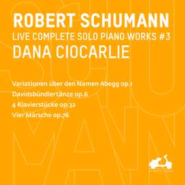 R. Schumann: Complete Solo Piano Works, Vol. 3 - Variationen über den Namen Abegg, Op. 1, Davidsbündlertänze, Op. 6, 4 Klavierstücke, Op. 32 & Vier Märsche, Op. 76