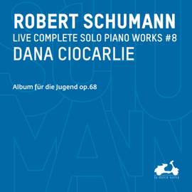 R. Schumann: Complete Solo Piano Works, Vol. 8 - Album für die Jugend, Op. 68