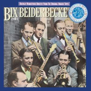 Bix Beiderbecke, Volume I: Singin' The Blues