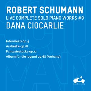 R. Schumann: Complete Solo Piano Works, Vol. 9 - Intermezzi, Op. 4, Fantasiestücke, Op. 12 & Album für die Jugend, Op. 68 (Anhang)