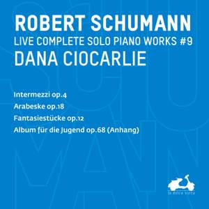 R. Schumann: Complete Solo Piano Works, Vol. 9 - Intermezzi, Op. 4, Fantasiestücke, Op. 12 & Album für die Jugend, Op. 68 (Anhang)