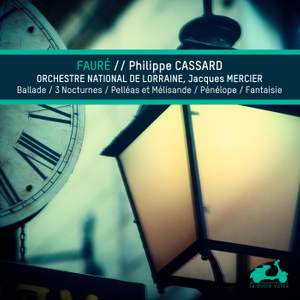 Fauré: Ballade, 3 nocturnes, Pelleas et Melissandre, Penelope & Fantaisie