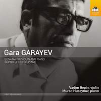 Gara Garayev: Sonata for Violin and Piano & 24 Preludes