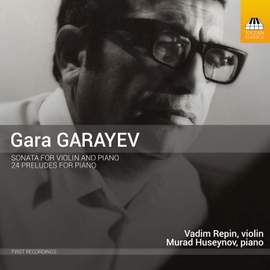 Gara Garayev: Sonata for Violin and Piano & 24 Preludes