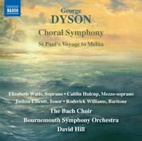 George Dyson: Choral Symphony & St. Paul's Voyage to Melita