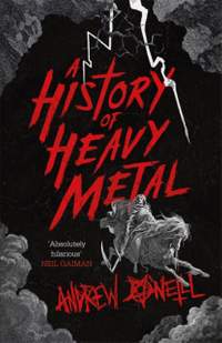 A History of Heavy Metal: 'Absolutely hilarious' – Neil Gaiman