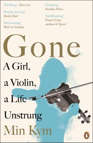 Gone: A Girl, a Violin, a Life Unstrung