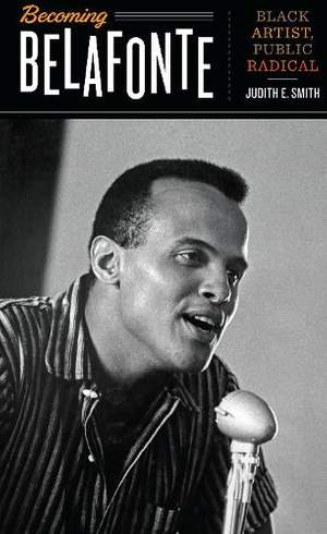 Becoming Belafonte: Black Artist, Public Radical