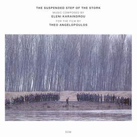 Karaindrou: The Suspended Step Of The Stork - Composed For The Film By Theo Angelopoulos