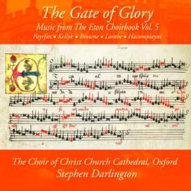 The Gate of Glory: Music from the Eton Choirbook Vol. 5