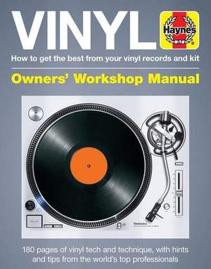 Vinyl Owners' Workshop Manual: How to get the best from your vinyl records and kit