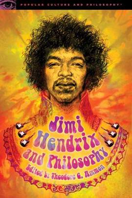 Jimi Hendrix and Philosophy: Experience Required