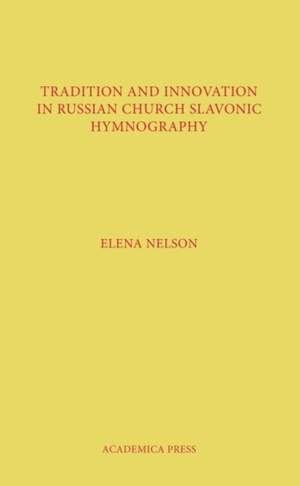 Tradition and Innovation in Russian Church Slavonic Hymnography