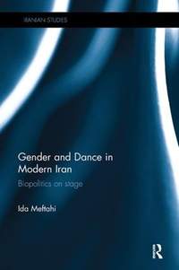 Gender and Dance in Modern Iran: Biopolitics on stage
