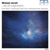 Michael Jarrell: ...mais les images restent…