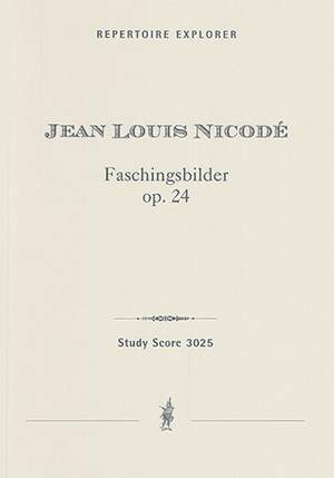 Nicodé, Jean Louis: Faschingsbilder (Carnival Pictures) Op. 24 for orchestra