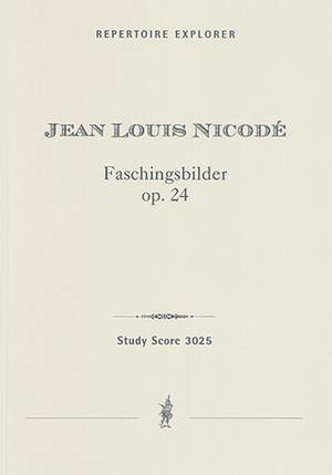 Nicodé, Jean Louis: Faschingsbilder (Carnival Pictures) Op. 24 for orchestra