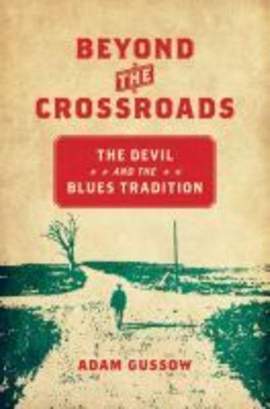 Beyond the Crossroads: The Devil and the Blues Tradition