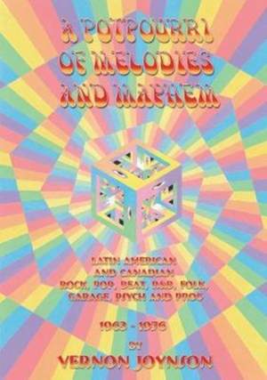 A Potpourri of Melodies and Mayhem: Latin American and Canadian Rock, Pop, Beat, R&B, Folk, Garage, Psych and Prog 1963-1976