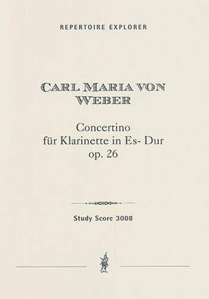Weber, Carl Maria von: Concertino for Clarinet in E flat Major, Op. 26