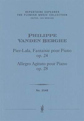 Vanden Berghe, Philippe: Pier-Lala, Fantaisie pour Piano, opus 24 / Allegro Agitato pour Piano, opus 28