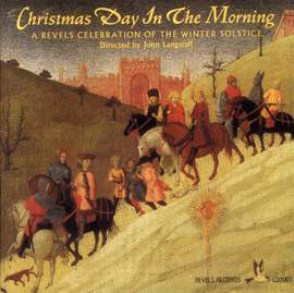 Christmas Day In The Morning: A Revels Celebration Of The Winter Solstice
