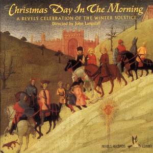 Christmas Day In The Morning: A Revels Celebration Of The Winter Solstice