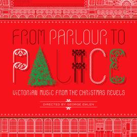 From Parlour to Palace: Victorian Music from the Christmas Revels