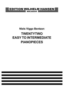 Niels Viggo Bentzon: 22 Easy To Intermediate Piano Pieces