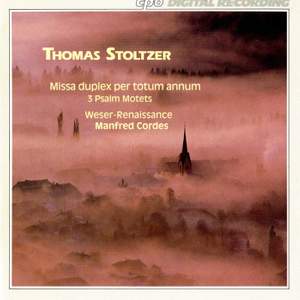 Thomas Stoltzer: Missa duplex per totum annum & Psalm Motets
