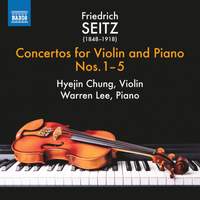 Friedrich Seitz: Concertos for Violin and Piano Nos. 1-5