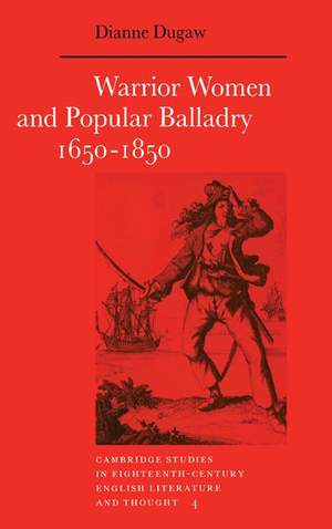 Warrior Women and Popular Balladry 1650–1850