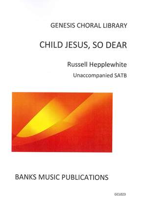 Russell Hepplewhite: Child Jesus, So Dear