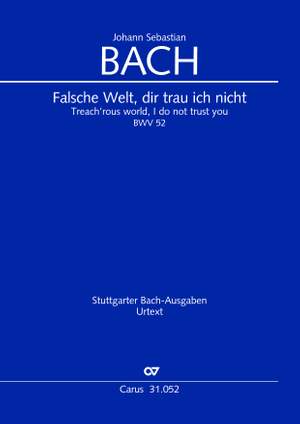 Bach, JS: Falsche Welt, dir trau ich nicht BWV52