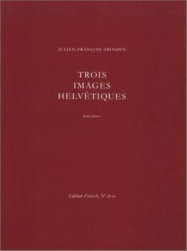 Julien-François Zbinden: 3 Images Helvetiques