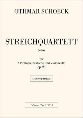 Othmar Schoeck: Streichquartett Op. 23 D-Dur