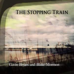 Gavin Bryars & Blake Morrison: The Stopping Train