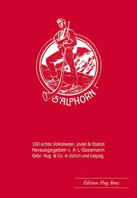 Alfred Lorenz Gassmann: Alphorn Op. 18 - 100 Echte Volkslieder,