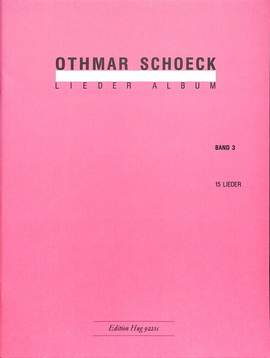 Othmar Schoeck: Lieder-Album Vol 3