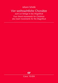 Johann Schelle: Vier weihnachtliche Chorsätze in C. Auch zur Einlage in das Magnificat. Erstausgabe
