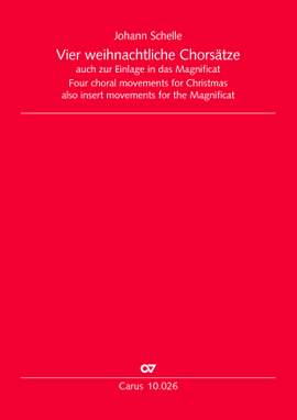 Johann Schelle: Vier weihnachtliche Chorsätze in C. Auch zur Einlage in das Magnificat. Erstausgabe