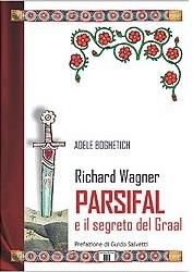 Adele Boghetich: Parsifal e il segreto del Graal