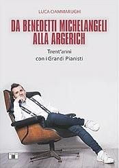Luca Ciammarughi: Da Benedetti Michelangeli alla Argerich